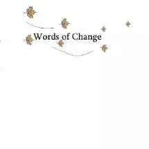 Words of Change: Writing for print, web and video